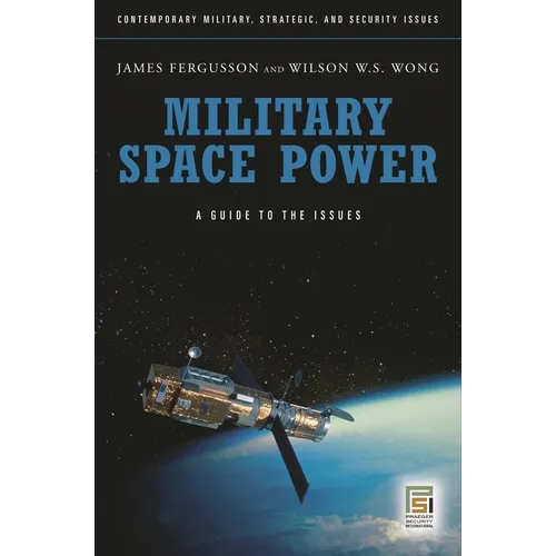 Military Space Power: A Guide to the Issues