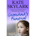 Grandad's Funeral: A Heartbreaking True Story of Child Abuse, Betrayal and Revenge