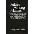 Advice Among Masters: The Ideal in Slave Management in the Old South