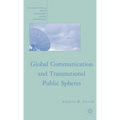 Global Communication and Transnational Public Spheres