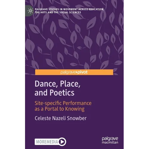 Dance, Place, and Poetics: Site-Specific Performance as a Portal to Knowing