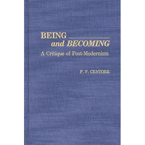 Being and Becoming: A Critique of Post-Modernism
