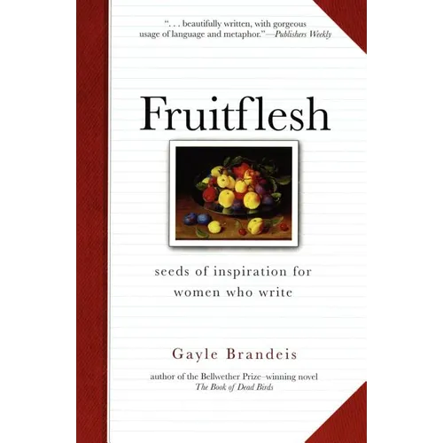 Fruitflesh: Seeds of Inspiration for Women Who Write