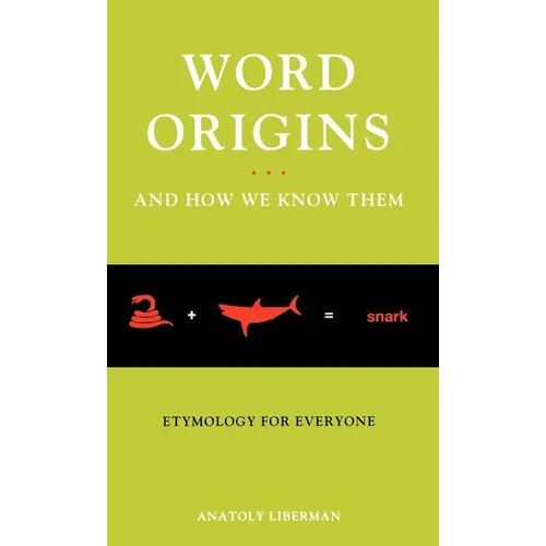 Word Origins ... and How We Know Them: Etymology for Everyone