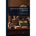 The Life of Charlotte Brontë