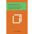 The Tiruvacagam: Or Sacred Utterances of the Tamil Poet, Saint, and Sage Manikka-Vacagar (1900)