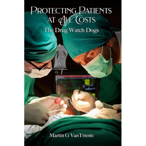 Protecting Patients At All Costs: The Drug Watch Dogs