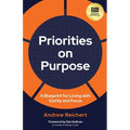 Priorities on Purpose: A Blueprint for Living with Clarity and Focus