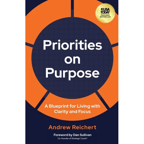 Priorities on Purpose: A Blueprint for Living with Clarity and Focus