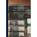 Genealogical Record of the Wilbur Family