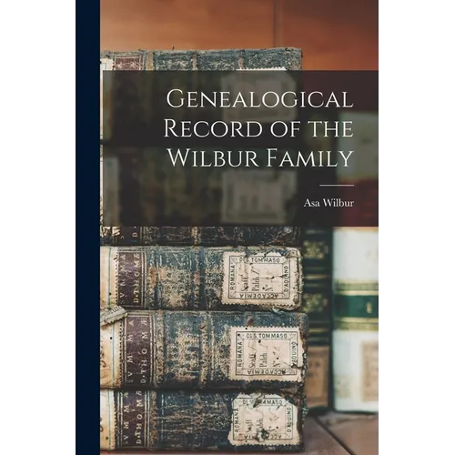 Genealogical Record of the Wilbur Family