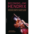 Becoming Jimi Hendrix: From Southern Crossroads to Psychedelic London, the Untold Story of a Musical Genius