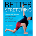 Better Stretching: 9 Minutes a Day to Greater Flexibility, Less Pain, and Enhanced Performance, the Joetherapy Way