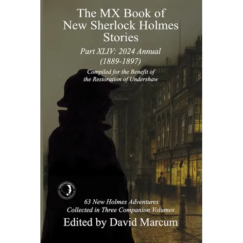 The MX Book of New Sherlock Holmes Stories Part XLIV: 2024 Annual 1889-1897