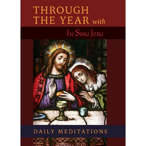 Through the Year with In Sinu Jesu: Daily Meditations