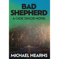 Bad Shepherd: A Cade Taylor Novel