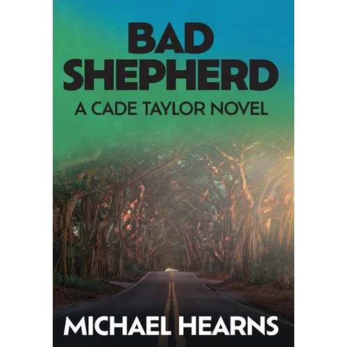 Bad Shepherd: A Cade Taylor Novel