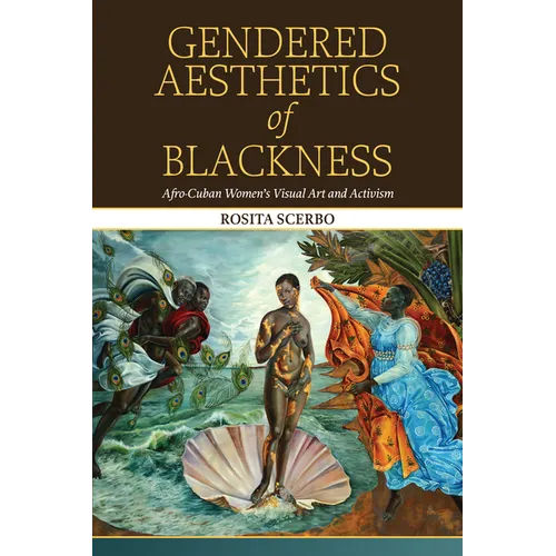 Gendered Aesthetics of Blackness: Afro-Cuban Women's Visual Art and Activism