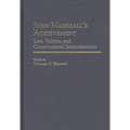 John Marshall's Achievement: Law, Politics, and Constitutional Interpretations