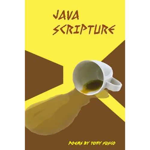 Java Scripture: Poetry by Tony Fusco