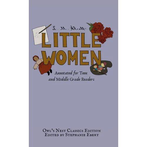 Little Women: Annotated for Teen and Middle Grade Readers