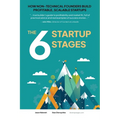 The 6 Startup Stages: How Non-technical Founders Create Scalable, Profitable Companies