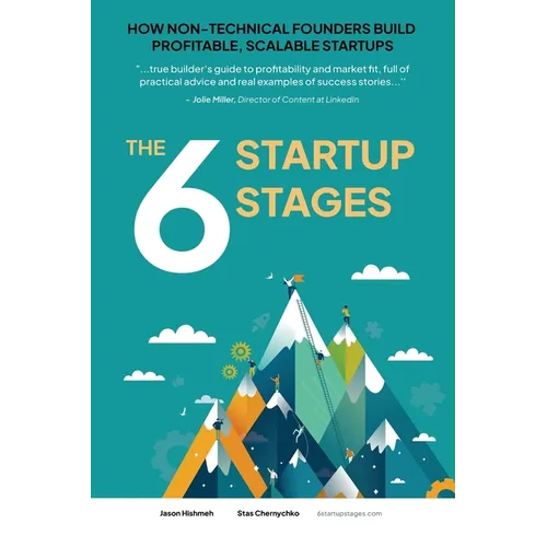 The 6 Startup Stages: How Non-technical Founders Create Scalable, Profitable Companies