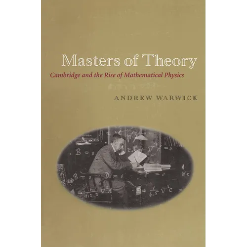 Masters of Theory: Cambridge and the Rise of Mathematical Physics