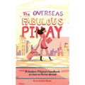 The Overseas Fabulous Pinay: A modern Filipina's handbook on how to thrive abroad