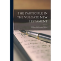 The Participle in the Vulgate New Testament