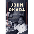 John Okada: The Life and Rediscovered Work of the Author of No-No Boy