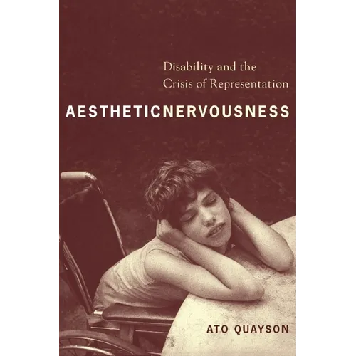 Aesthetic Nervousness: Disability and the Crisis of Representation
