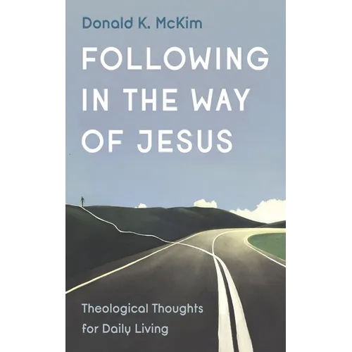 Following in the Way of Jesus: Theological Thoughts for Daily Living