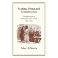 Reading, 'Riting, and Reconstruction: The Education of Freedmen in the South, 1861-1870
