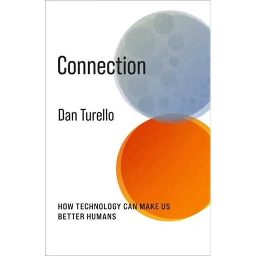 Connection: How Technology Can Make Us Better Humans