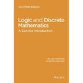 Logic and Discrete Mathematics: A Concise Introduction, Solutions Manual