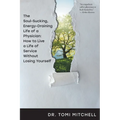 The Soul-Sucking, Energy-Draining Life of a Physician: How to Live a Life of Service Without Losing Yourself