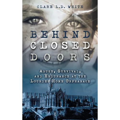 Behind Closed Doors: Abuse, Survival, and Endurance at the Lourdes Home Orphanage