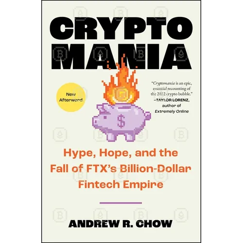 Cryptomania: Hype, Hope, and the Fall of Ftx's Billion-Dollar Fintech Empire