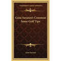 Gene Sarazen's Common Sense Golf Tips