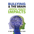 Bullying & The Brain: Mental Health Impacts
