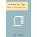 Thou Shalt Not Covet: Or Was He Guilty Or Not Guilty