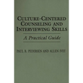 Culture-Centered Counseling and Interviewing Skills: A Practical Guide