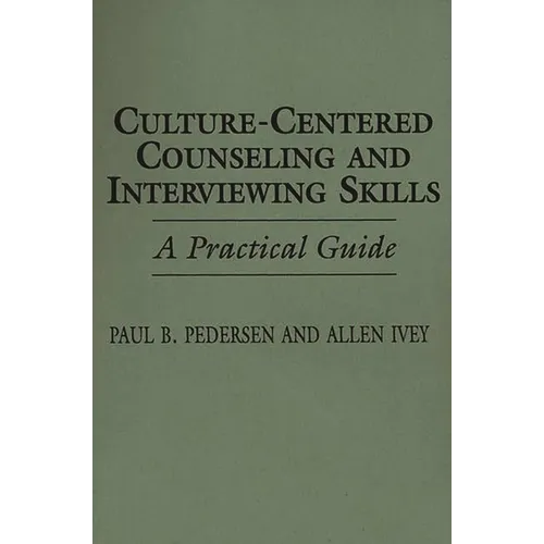 Culture-Centered Counseling and Interviewing Skills: A Practical Guide