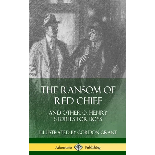 The Ransom of Red Chief: And Other O. Henry Stories for Boys (Hardcover)