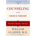 Counseling with Choice Theory: The New Reality Therapy