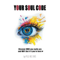 Your Soul Code: Discover WHO you really are and WHY the h*ll you're here