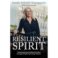 Resilient Spirit: Entrepreneurial Guiding Principles & Leaps Of Faith That Create Success