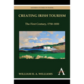 Creating Irish Tourism: The First Century, 1750-1850
