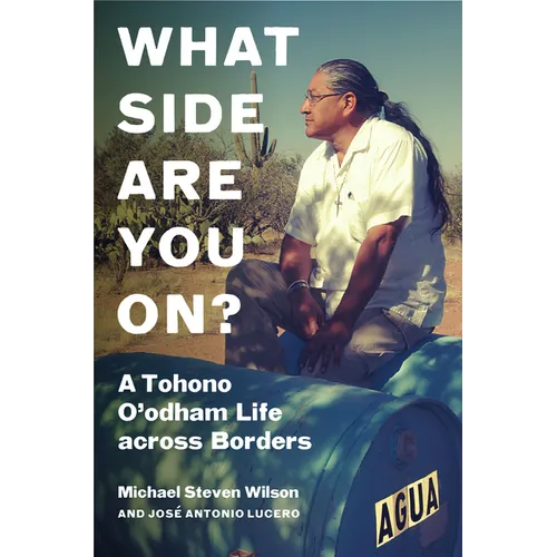 What Side Are You On?: A Tohono O'Odham Life Across Borders